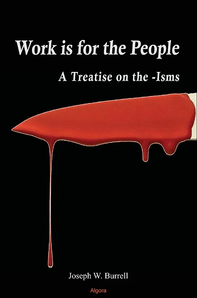 Work Is for the People: A Treatise on the -Isms