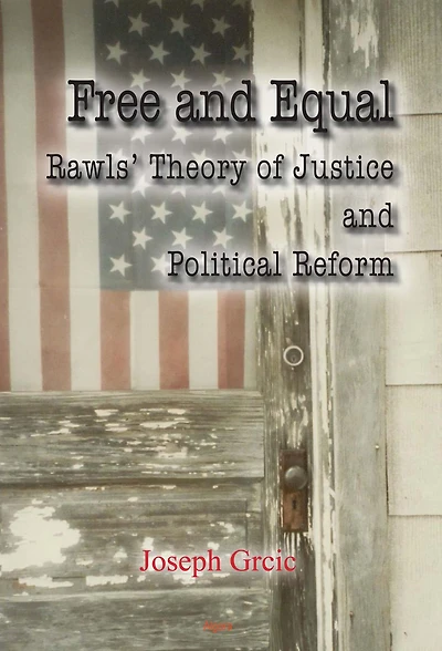 Free and Equal: Rawls' Theory of Justice and Political Reform