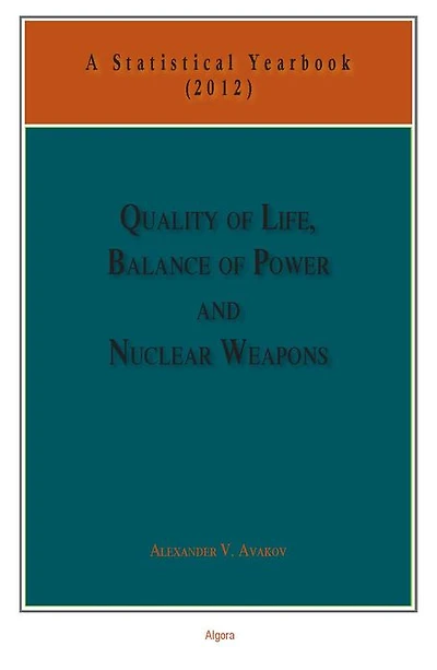 Quality of Life, Balance of Powers, and Nuclear Weapons (2012): A Statistical Yearbook for Statesmen and Citizens