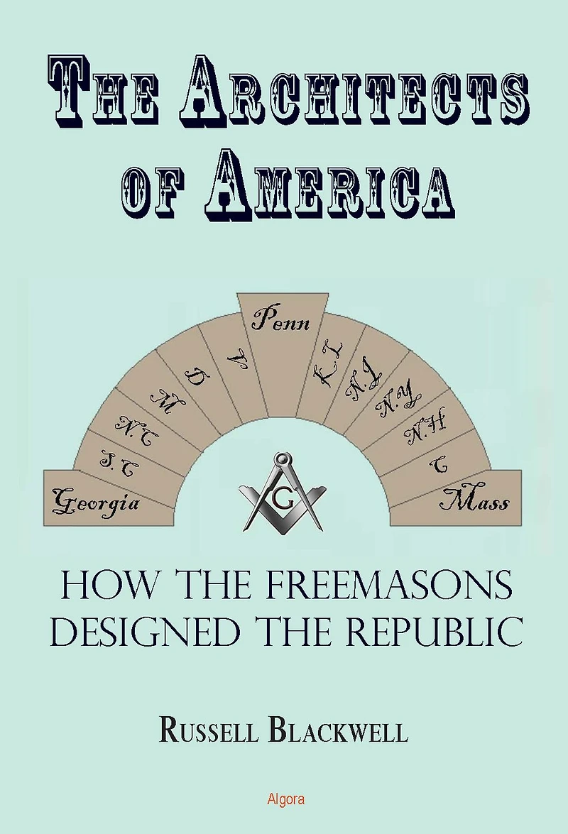 The Architects of America: Freemasons and the Growth of the United States