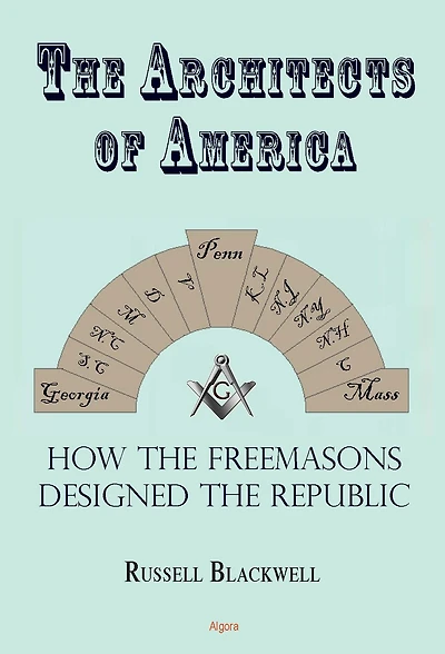 The Architects of America: Freemasons and the Growth of the United States