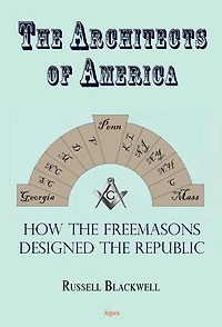 The Architects of America: Freemasons and the Growth of the United States