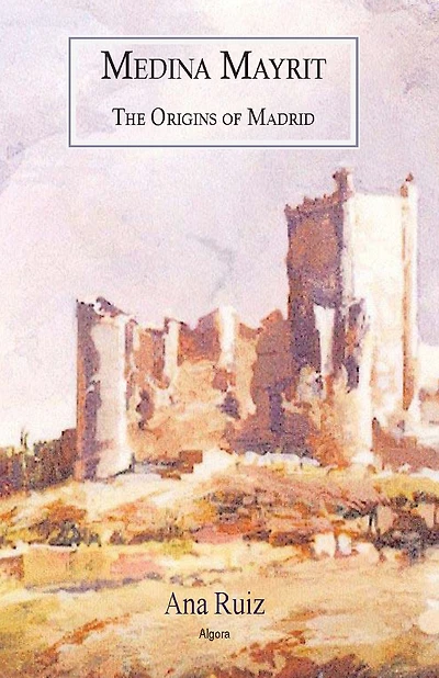 Medina Mayrit: The Origins of Madrid