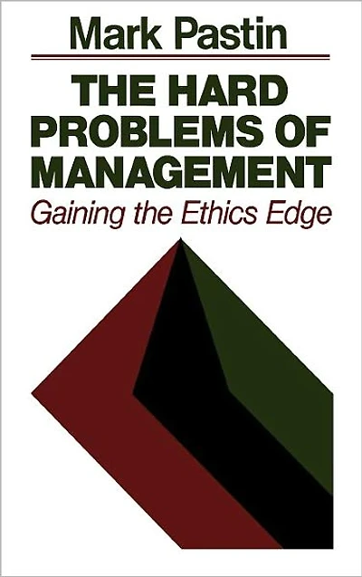 The Hard Problems of Management: Gaining the Ethics Edge