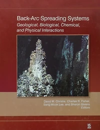 Back-Arc Spreading Systems: Geological, Biological, Chemical, and Physical Interactions