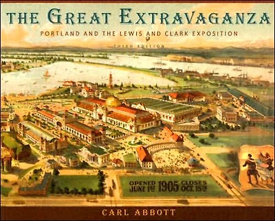 The Great Extravaganza: Portland and the Lewis and Clark Exposition