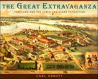 The Great Extravaganza: Portland and the Lewis and Clark Exposition