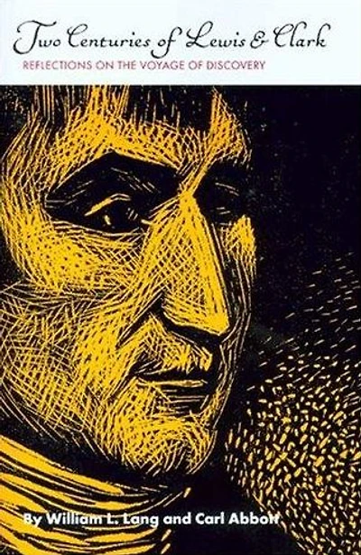 Two Centuries of Lewis and Clark: Reflections on the Voyage of Discovery