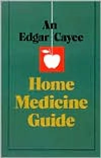 An Edgar Cayce Home Medicine Guide