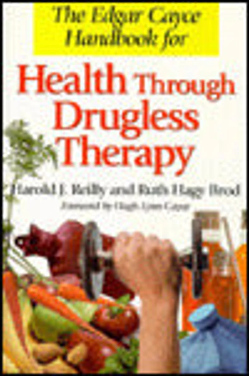 The Edgar Cayce Handbook for Health Through Drugless Therapy