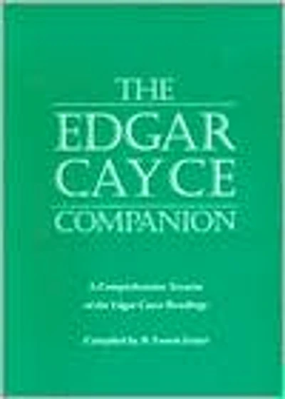 The Edgar Cayce Companion: A Comprehensive Treatise of the Edgar Cayce Readings