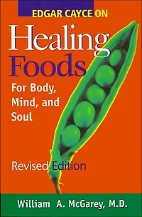 Edgar Cayce on Healing Foods for Body, Mind, and Spirit