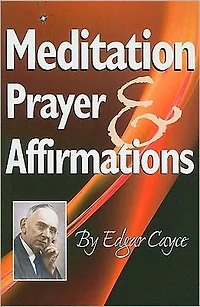 Meditation, Prayer and Affirmations