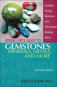 Edgar Cayce Guide to Gemstones, Minerals, Metals, and More