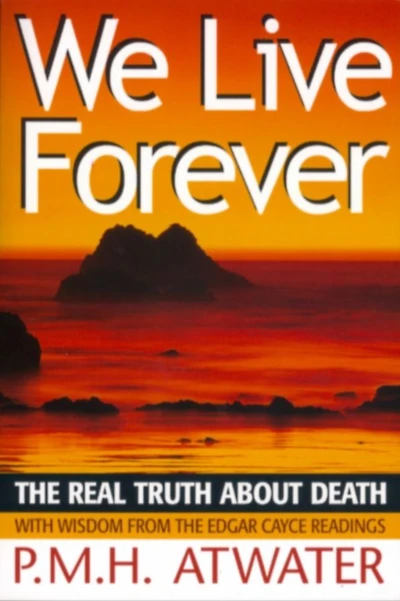 We Live Forever: The Real Truth about Death