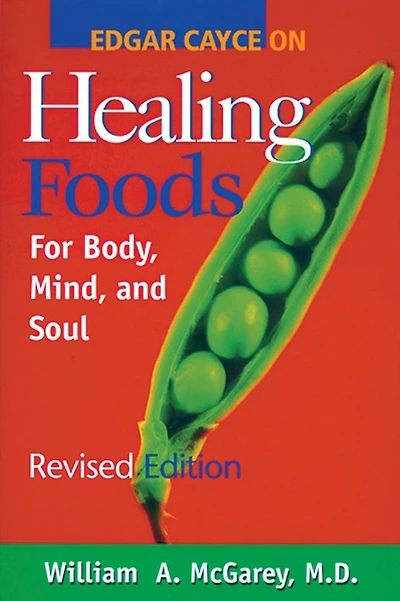Edgar Cayce on Healing Foods for Body, Mind, and Spirit