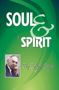 Soul and Spirit by Edgar Cayce