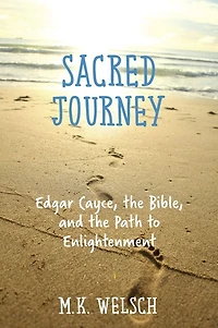 Sacred Journey: Edgar Cayce, the Bible, and Path to Enlightenment