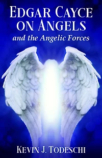 Edgar Cayce on Angels and the Angelic Forces
