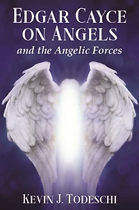 Edgar Cayce on Angels and the Angelic Forces