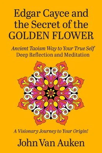 Edgar Cayce and the Secret of the Golden Flower