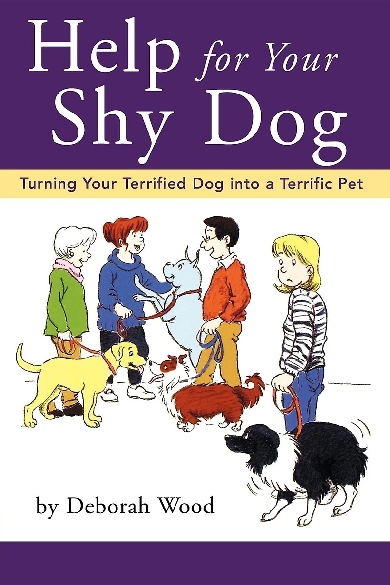 Help for Your Shy Dog: Turning Terrified Dog into a Terrific Pet