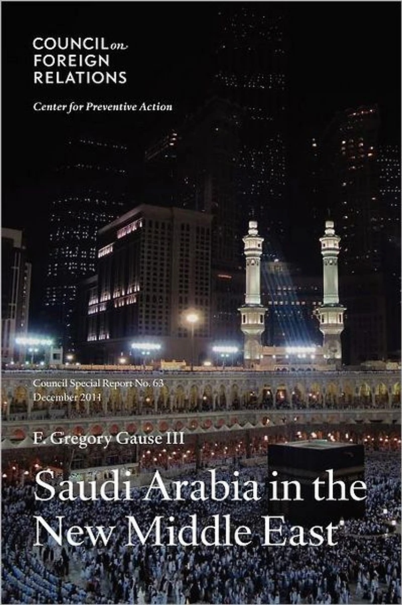 Saudi Arabia in the New Middle East: Council Special Report