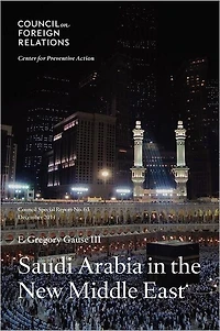Saudi Arabia in the New Middle East: Council Special Report