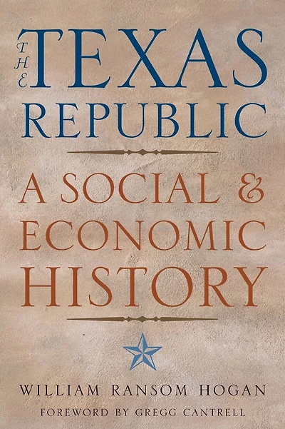 The Texas Republic: A Social and Economic History
