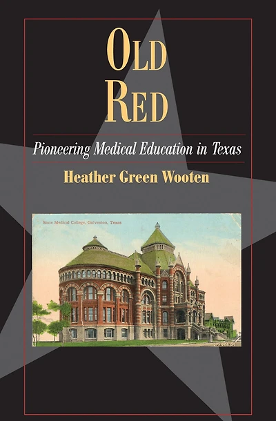 Old Red: Pioneering Medical Education Texas