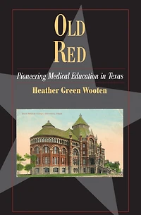 Old Red: Pioneering Medical Education Texas