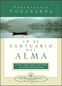 En el santuario del alma: Cómo orar para obtener la respuesta divina