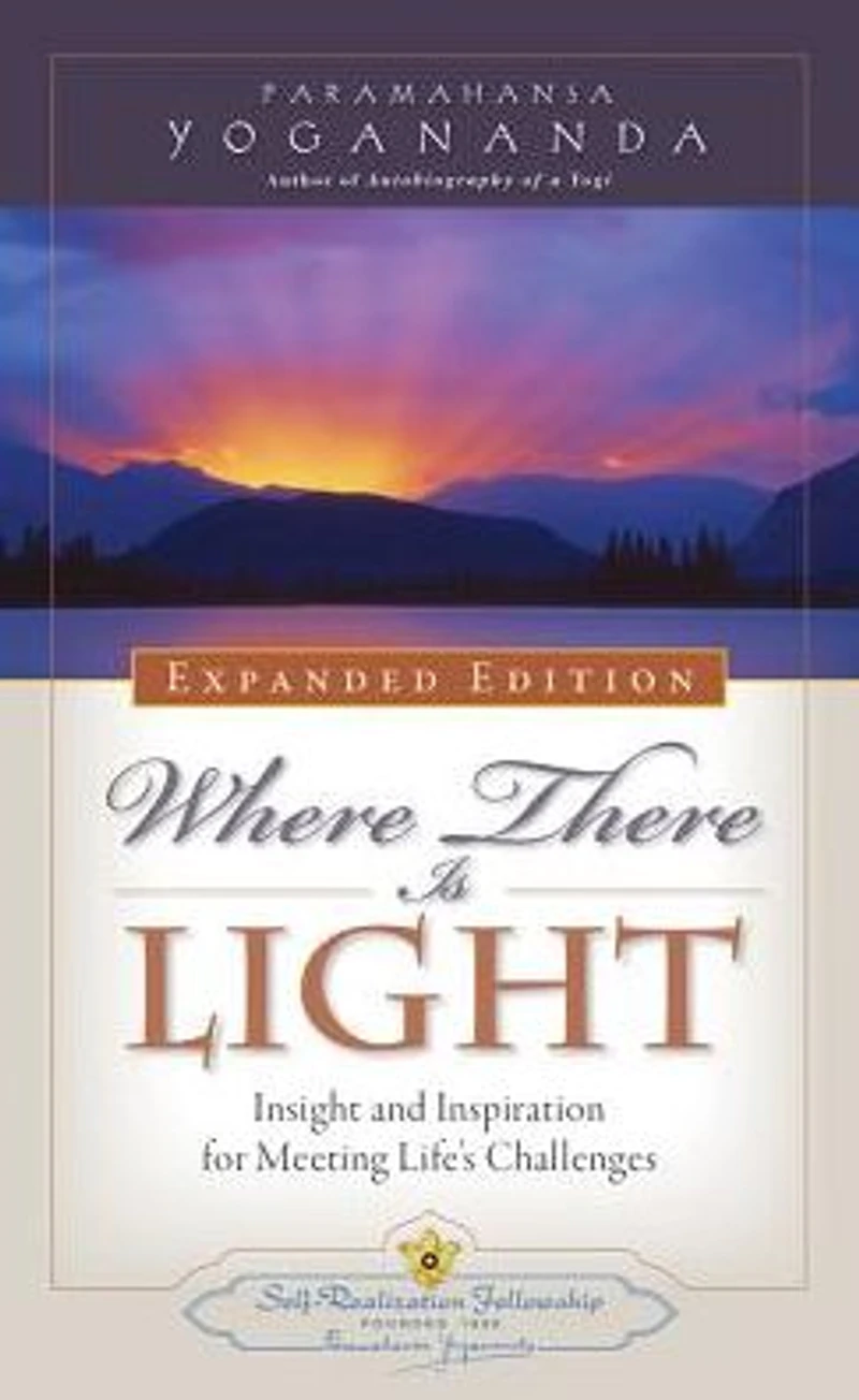 Where There Is Light : Insight and Inspiration for Meeting Life's Challenges