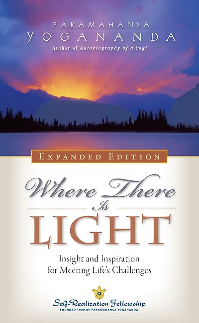 Where There Is Light : Insight and Inspiration for Meeting Life's Challenges