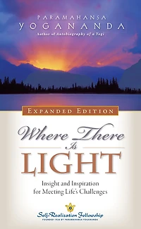 Where There Is Light : Insight and Inspiration for Meeting Life's Challenges
