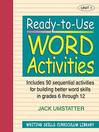 Ready-to-Use Word Activities: Unit 1, Includes 90 Sequential Activities for Building Better Word Skills in Grades 6 through 12