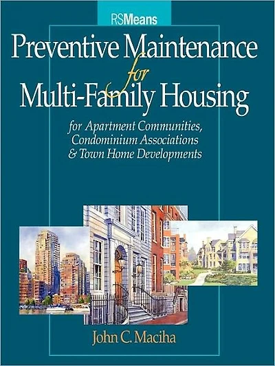 Preventative Maintenance for Multi-Family Housing: For Apartment Communities, Condominium Assciations and Town Home Developments