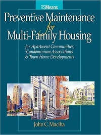 Preventative Maintenance for Multi-Family Housing: For Apartment Communities, Condominium Assciations and Town Home Developments