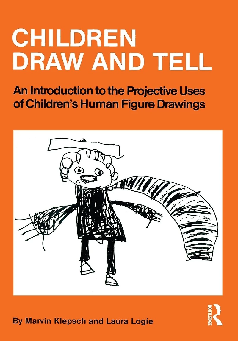 Children Draw And Tell: An Introduction To The Projective Uses Of Children's Human Figure Drawing