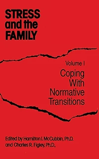 Stress And The Family: Coping With Normative Transitions