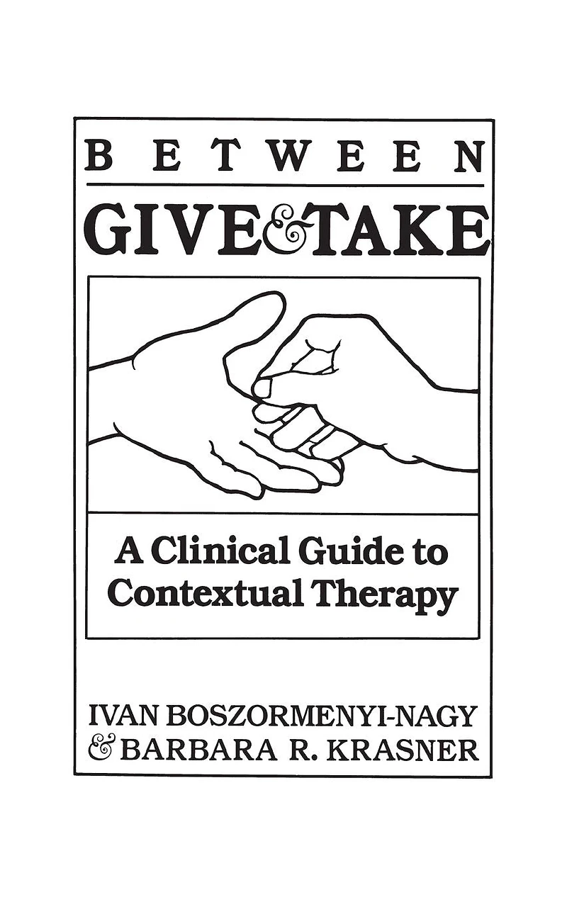 Between Give And Take: A Clinical Guide To Contextual Therapy