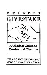Between Give And Take: A Clinical Guide To Contextual Therapy