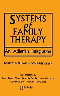 Systems of Family Therapy: An Adlerian Integration