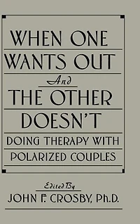 When One Wants Out And The Other Doesn't: Doing Therapy With Polarized Couples