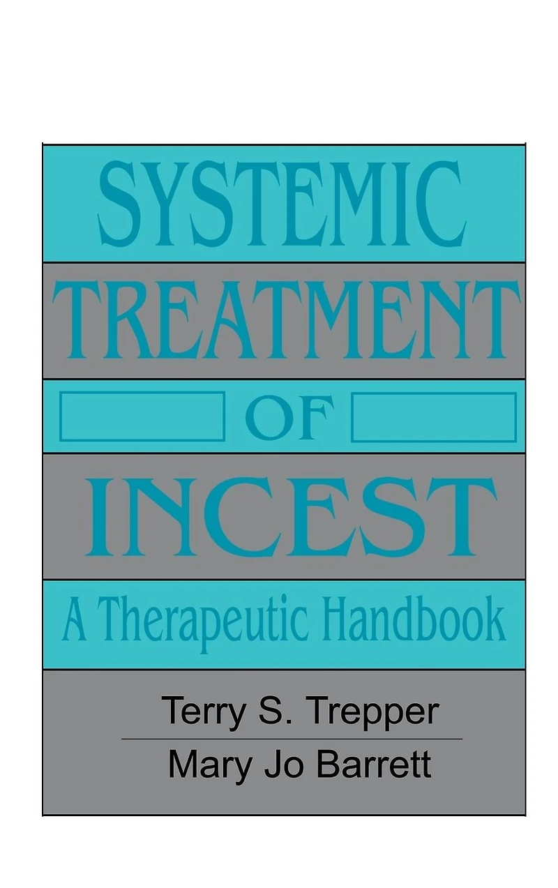 Systemic Treatment Of Incest: A Therapeutic Handbook