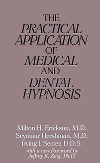 The Practical Application of Medical and Dental Hypnosis