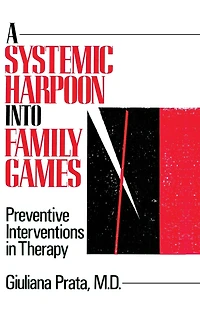 A Systemic Harpoon Into Family Games: Preventive Interventions Therapy