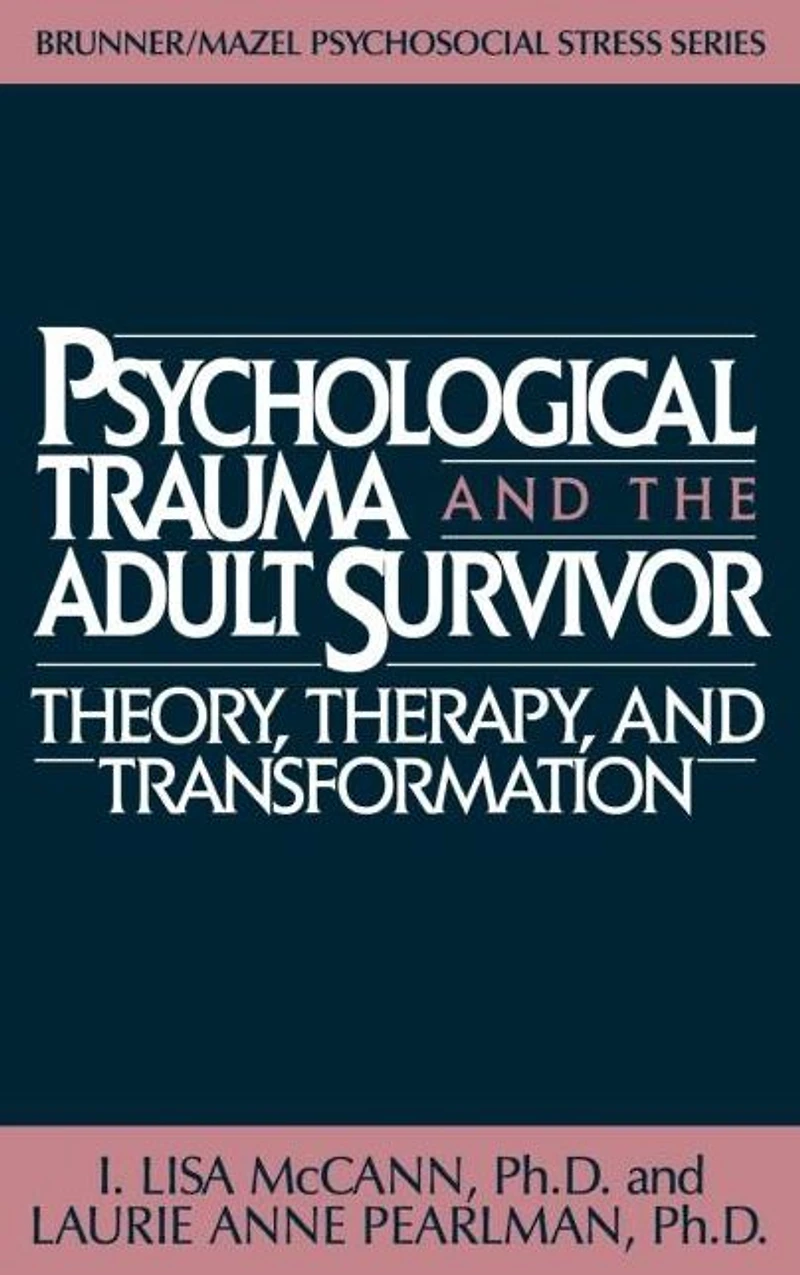 Psychological Trauma And Adult Survivor Theory: Therapy Transformation