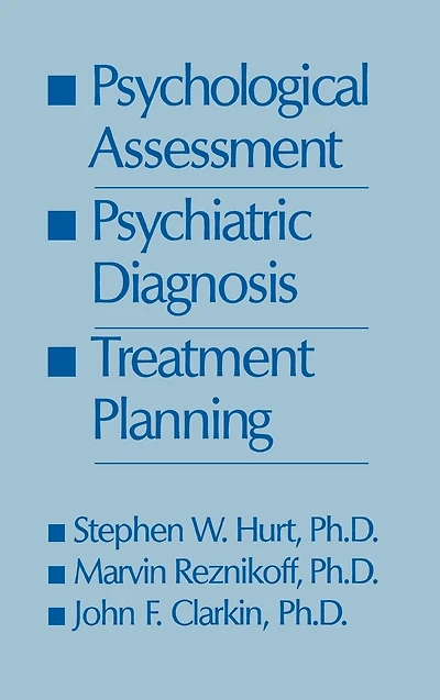 Psychological Assessment, Psychiatric Diagnosis, And Treatment Planning