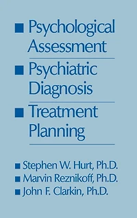 Psychological Assessment, Psychiatric Diagnosis, And Treatment Planning